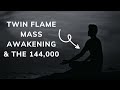 Twin Flame Mass Awakening - the 144,000 | Twin Flame Connection