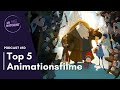 Podcast: Die Top 5 Animationsfilme aller Zeiten