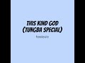 This Kind God (Tungba Special)