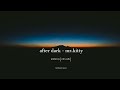 after dark - mr.kitty with Quitezy [edit audio] Full Song