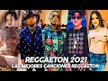Reggaeton Mix 2021 - Lo Mas Escuchado Reggaeton 2021 - Musica 2021 Lo Mas Nuevo Reggaeton