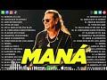 MANÁ EXITOS SUS MEJORES CANCIONES 2024❤️MANÁ TODOS SUS 30 GRANDES EXITOS INMORTALES