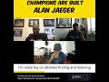 Champions Are Built- AlanJaeger