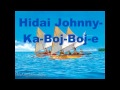 Al in jar: Hidai Johnny- ♫Ka-Boj-Boj-E♫