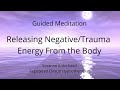 Clearing Negative /Trauma Energy From The Body (longer version) | Guided Meditation