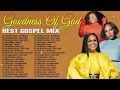 Goodness Of God ✝ Top 50 Gospel Music Of All Time ✝ Cece Winans, Jekalyn Carr, Tasha Cobbs