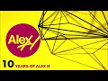 10 Years Of Alex H (3 Hour Mix)