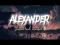 Alexander (ultra slowed reverbed)🔥🎧🎵🎶 fairytale_-_tiktok_version[remix]🔈🔉🔊