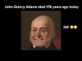 John Quincy Adams died 176 years ago today