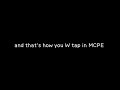 How to W tap in MCPE!