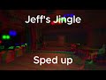 Jeff's Jingle Sped up
