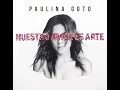 Paulina Goto - Nuestro amor es arte