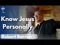 Know Jesus Personally - Robert Barron