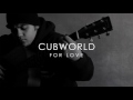 Cubworld - For Love