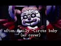 Afton family- circus baby (ai cover)