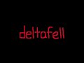 deltafell - NOW'S YOUR CHANCE TO BE A