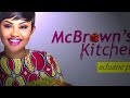 McBrown's Kitchen with Dr Oheneyere Mercy Asiedu Agyemang Duah | SE17 EP03