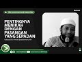 PENTINGNYA MENIKAH DENGAN PASANGAN YANG SEPADAN - USTADZ KHALID BASALAMAH, MA