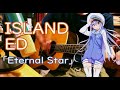 ISLAND ED 「Eternal Star」アコギでアニソン！