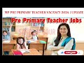 MP PRE PRIMARY TEACHER VACANCY 2024 | | 6 हजार प्री प्राइमरी शिक्षकों की भर्ती जल्द 📝योग्यता व सैलरी
