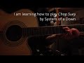 Learning how to play Chop Suey
