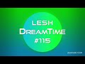 LESH - DreamTime #115 (Melodic Progressive House Mix)