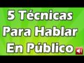 5 Técnicas Hablar en Público, Muy Bueno!!