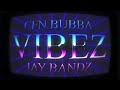 Jay Bandz ft. Cfn Bubba - Vibez (Official Audio)