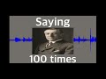 Saying “Woodrow Wilson” 100 Times!