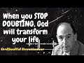 Soulful Devotions Sermon - When you STOP DOUBTING, God will transform your life