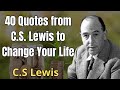 40 Quotes From C.S Lewis TO Change Your Life | C. S. Lewis 2024