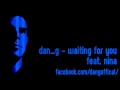 dan_g - waiting for you (feat. nina)