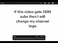 If this video gets 100 subs then I will change my channel logo for a week