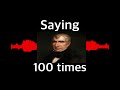 Saying “William Henry Harrison” 100 Times!