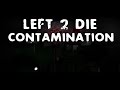 Left 2 Die: Contamination Update