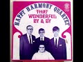 THE HAPPY HARMONY QUARTET SONG  THAT WONDERFUL BY AND BY. THIS IS AN EARLY VERSION OF THE GROUP.