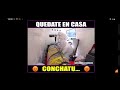 Quedate en casa conche tu.......