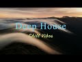 Deep House 2024 🏔️🌅 Chill Vibes Mix【House / Relaxing Compilation / Instrumental】