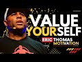 Value Yourself - Eric Thomas (Powerful Motivational Video)