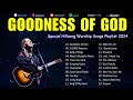 Goodness Of God 🙌 Best Christian Hillsong Worship Songs Non Stop Praise Playlist 2024