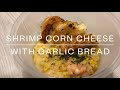 Late Night Snack - Shrimp Corn Cheese with Garlic Bread