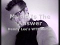 Danny Tenaglia - Music Is The Answer (Danny Lee's WTF Remix) HIGH QUALITY
