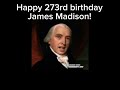 Happy 273rd birthday James Madison!