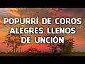 Popurrí De Coros Alegres Llenos De Unción / Cadena De Coros Pentecostales