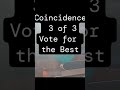 Vote for your favorite coincidence 3 of 3