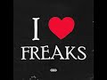 I love freaks