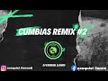 CUMBIAS REMIX #2-DJ EXEQUIEL LLANOS