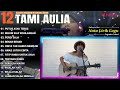Tami Aulia Cover Full Album - Putus Atau Terus || Cover Akustik Terbaik 2024