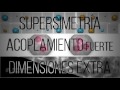 Dimensiones Extra, Supersimetría y Acoplamiento Fuerte: la Física Más Allá del Modelo Estándar