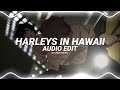 harleys in hawaii (you and i) - katy perry [edit audio]